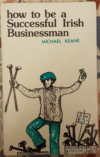 How To Be A Successful Irish Businessman by Michael Keane