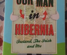 Our Man In Hibernia: Ireland, The Irish and Me by Charlie Connelly