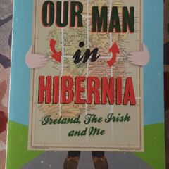 Our Man In Hibernia: Ireland, The Irish and Me by Charlie Connelly