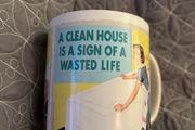 A clean House Is A Sign Of A Wasted Life Mug