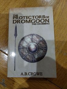 The Protectors of Dromgoon, The Crossing by AB Crowe 2017, Paperback