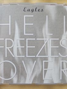 Eagles - Hell Freezes Over.