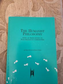 The  Humanist Philosophy.  With An Irish  Guide To Non-religious Ceremonies. By Dick Spicer & Ellen Sides. First Edition Paperback In Good Condition.
