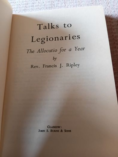 1963 1st Ed Talks to Legionaries. The Allocutio for a Year. Francis Ripley. Religious. Vintage.