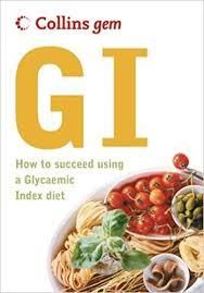 G.i. - How To Succeed Using A Glycaemic Index Diet