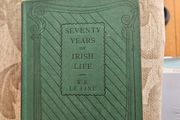 Seventy Years Of Irish Life. 1914 Hardback In Good Condition.  See Photos For Same.