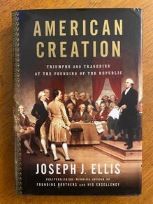 Joseph J. Ellis - American Creation: The Triumphs and Tragedies of the Founding of the Republic
