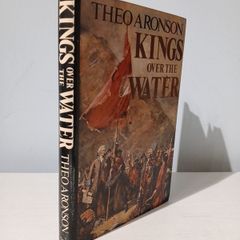 Kings Over The Water by Theo Aronson