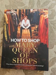 How To Shop With Mary, Queen Of Shops. By Mary Portas. First Edition Large Volume Hardback With Dustjacket In Good Condition.  See Photos For Same.