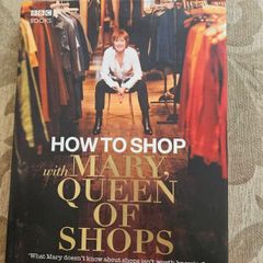 How To Shop With Mary, Queen Of Shops. By Mary Portas. First Edition Large Volume Hardback With Dustjacket In Good Condition.  See Photos For Same.