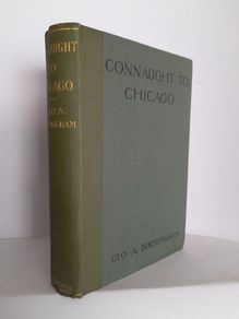 Connaught to Chicago by Geo. A. Birmingham (HQ338)