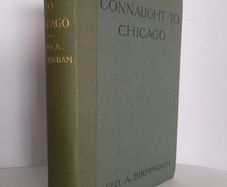 Connaught to Chicago by Geo. A. Birmingham (HQ338)