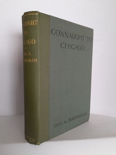 Connaught to Chicago by Geo. A. Birmingham (HQ338)
