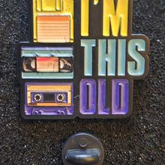 I'm this old, pin back badge.