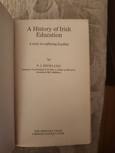 A History Of Irish Education.  A Study In Conflicting Loyalties. By P.j. Dowling. First Edition 1971 Paperback In Good Condition.  See Photos For Same.