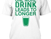 Funny Irish tee St. Patrick's Day - One More Drink Leads To Longer T-shirt!