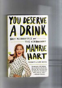 You Deserve A Drink - Boozy Misadventures And Tales Of Debauchery