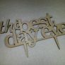 Custom THE BEST DAY EVER signs Wedding Cake Topper -Anniversary Cake Topper Laser Cut Image 2