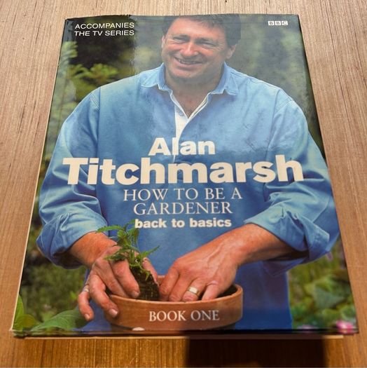 How to Be a Gardener - Book One Back to Basics