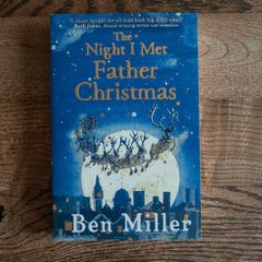 The Night I Met Father Christmas by Ben Miller, Age 7+