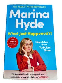 Marina Hyde 'What Just Happened?!'