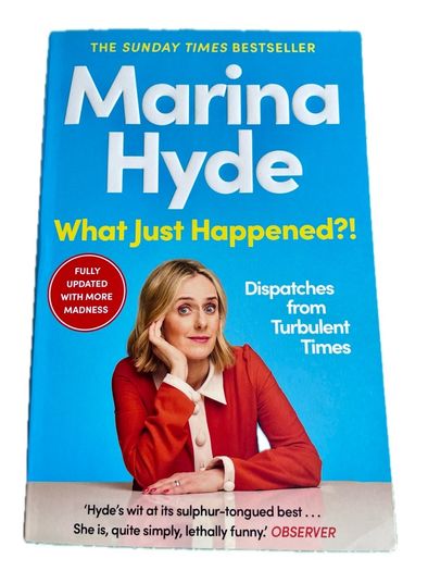 Marina Hyde 'What Just Happened?!'