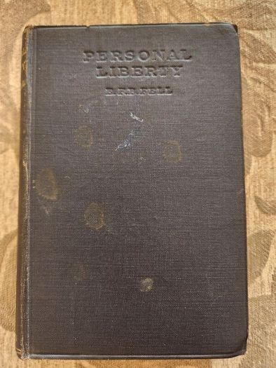 Personal Liberty. The Great Question Of To-day  By E. F. B.fell . First Edition 1917 Hardback In Good Condition. See Photos For Same.
