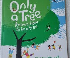 Book - Only a Tree Knows How To Be a Tree  By Mary Murphy