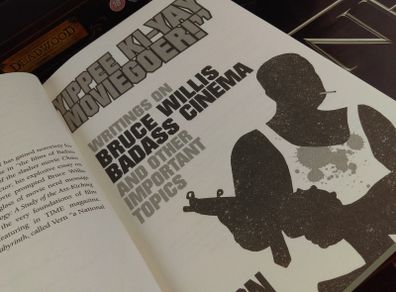 Yippee Ki-Yay Moviegoer: Writings on Bruce Willis, Badass Cinema and Other Important Topics !