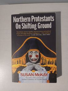 Northern Protestants on Shifting Ground by Susan McKay