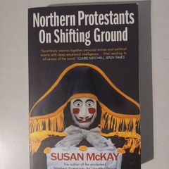 Northern Protestants on Shifting Ground by Susan McKay