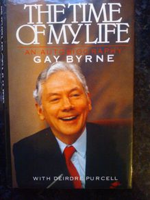 Gay Byrne: The Time Of My Life- An Autobiography Hardback Excellent Condition!!