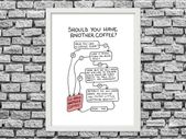 Prints With Personality - Should you have another coffee? By Chaz Hutton- A4 Framed Print