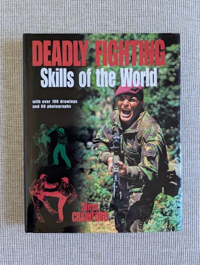 Deadly Fighting Skills of the World - Steve Crawford - 1997 Military Hardback