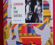 London in the Sixties / Rainer Metzger/Thames & Hudson/ 1st edition/2012