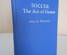 An Intimate Talk on Soccer - The Ace of Games by Alec E. Whitcher (HQ748)