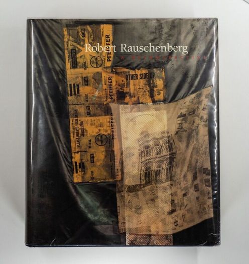 Robert Rauschenberg A Retrospective by Walter Hops and Susan Davidson