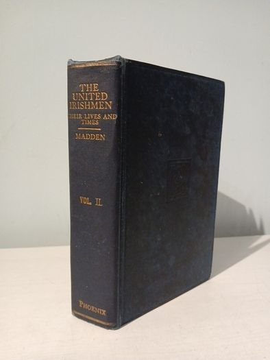The United Irishmen - Their Lives and Times Volume II by Richard R. Madden