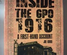Inside the GPO 1916 / A First- Hand Account / Joe Good / 2015