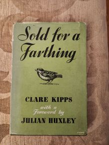 Sold For A Farthing By Clare Kipps. With Forward  By  Julian Huxley. Second  Impression Hardback With Dustjacket In Good Condition. 35.