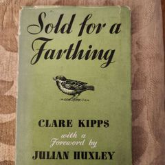 Sold For A Farthing By Clare Kipps. With Forward  By  Julian Huxley. Second  Impression Hardback With Dustjacket In Good Condition. 35.