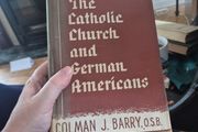 signed book The Catholic church and German Americans by Coleman J Barry
