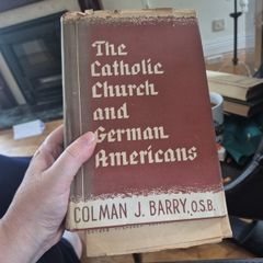 signed book The Catholic church and German Americans by Coleman J Barry