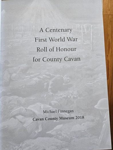 A First World War Centenary  Roll Of Honour For County Cavan. By Michael Finnegan. First Edition Large Volume Hardback In Very Good Condition.  See Photos For Same.