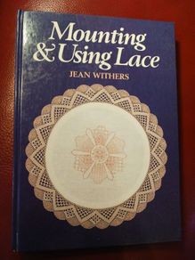 Mounting & Using Lace / Jean Withers/ 1986