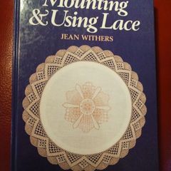 Mounting & Using Lace / Jean Withers/ 1986