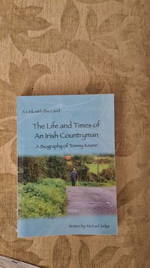 The Life And Times Of An Irish Countryman. A Biography Of Tommy Keane. By Michael Judge. Paperback In Good Condition.
