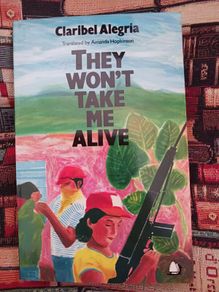 They Won't Take Me Alive/ Claribel Alegria/ The Women's Press/ 1987
