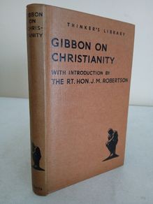 Gibbon on Christianity: Being the 15th and 16th Chapters of Gibbon's "Decline and Fall of the Roman Empire." With Introduction by The Rt. Hon. J. M. Robertson (GT987)