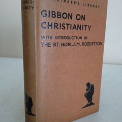 Gibbon on Christianity: Being the 15th and 16th Chapters of Gibbon's "Decline and Fall of the Roman Empire." With Introduction by The Rt. Hon. J. M. Robertson (GT987)